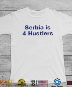 PAVEL SERBIA IS 4 HUSTLERS SHIRT