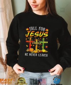 Official Fall For Jesus He Never Leaves Pumpkins Thanksgiving T Shirt