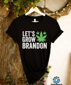 Let’s Grow Brandon Weed Shirt