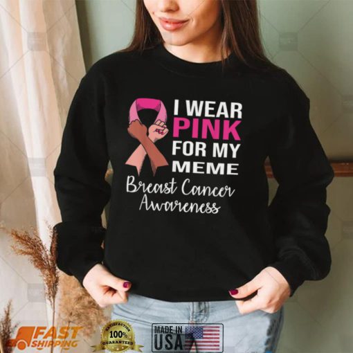 I Wear Pink for My Meme Breast Cancer Awareness Apparel T Shirt