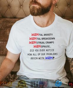 Mental anxiety Mental breakdown menstrual cramps menopause shirt