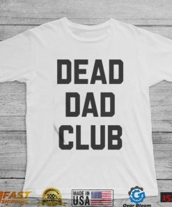 Dead Dad Club Shirt