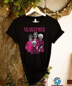 In October We Were Pink Breast Cancer Awareness T Shirt