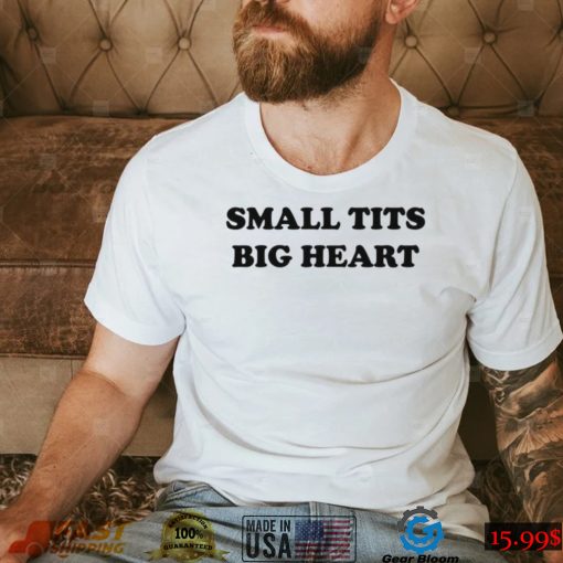 Dramaforbreakfast Merch Small Tits Big Heart Tee Shirt