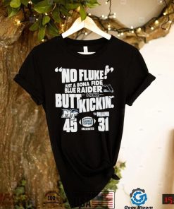 No Fluke just a Bona Fide Blue Raider Butt Kickin’ MT vs Miami 45 31 shirt