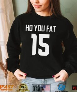 Ho you fat 15 Steeve basketball shirt