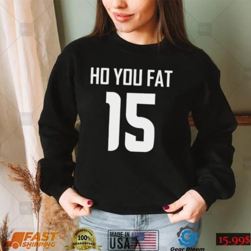 Ho you fat 15 Steeve basketball shirt