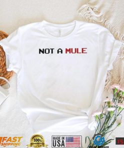 Not A Mule Shirt