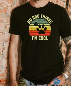 My dog thinks I’m cool vintage 2022 shirt