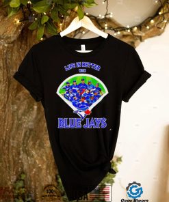 Life is better with Toronto Blue Jays 2022 shirt