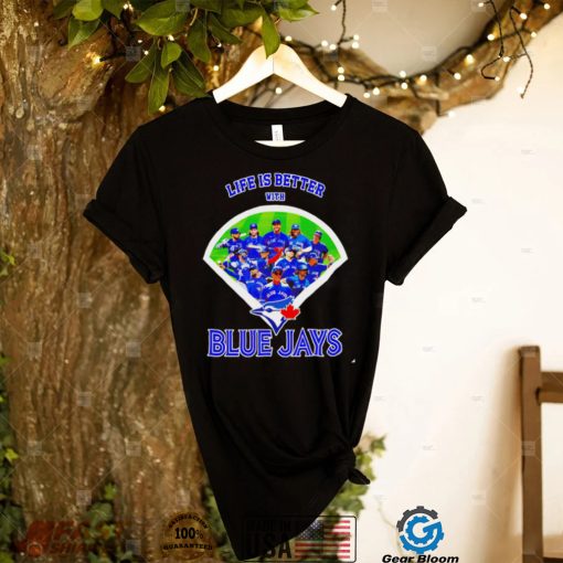 Life is better with Toronto Blue Jays 2022 shirt