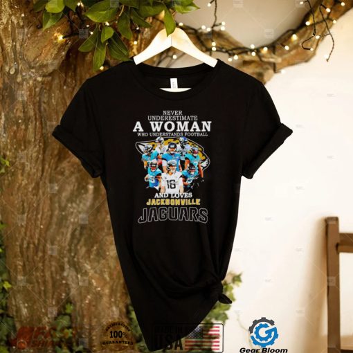 Never underestimate a woman who understands football and loves Jacksonville Jaguars 2022 shirt