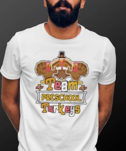 Official Team Preschool Turkeys thanksgiving 2022 shirt