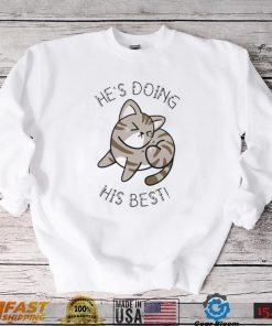 Cat He’s Doing His Best Shirt