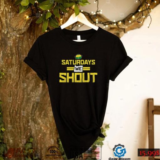 Oregon Ducks Saturdays We Shout Shirt