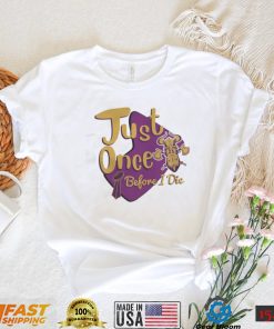 Yellow And Purple Logo Minnesota Vikings Fans Just Once Before I Die shirt