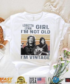 Loretta Lynn Girl Im Not Old Im Vintage Tshirt