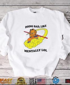 Justin Doing Bad Like Mentally Lol Shirt