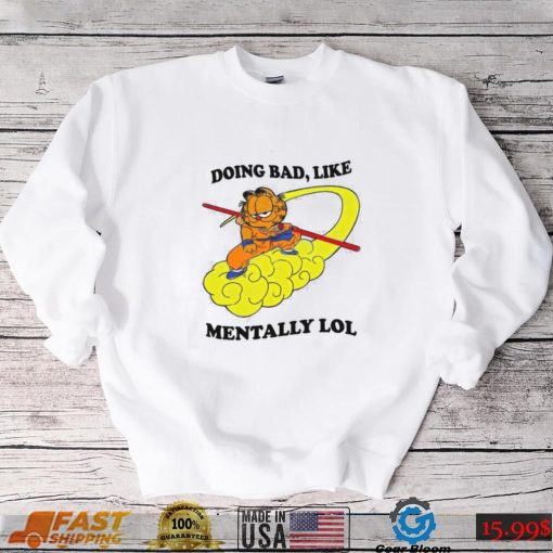 Justin Doing Bad Like Mentally Lol Shirt