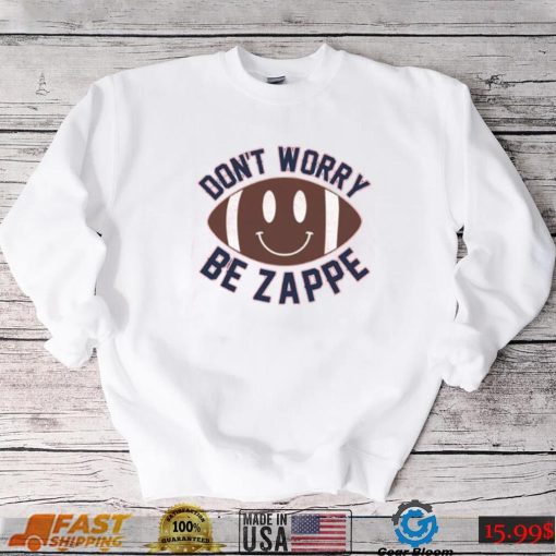 Don’t Worry Be Zappe Funny T Shirt