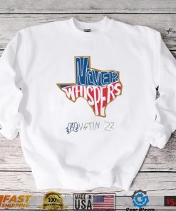 Texas never Whispers Austin 2022 State shirt