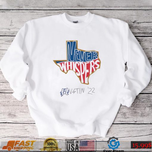 Texas never Whispers Austin 2022 State shirt