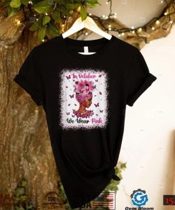 In October We Wear Pink Black Woman Breast Cancer Awareness T Shirt