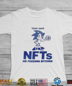 Yeah I Have Nfts No Fucking Bitches Funny T Shirt