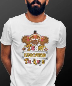 Official Team Educator Turkeys thanksgiving 2022 shirt