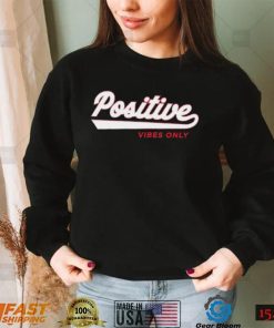 Positive vibes only logo 2022 shirt