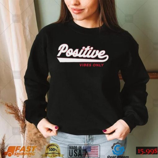 Positive vibes only logo 2022 shirt