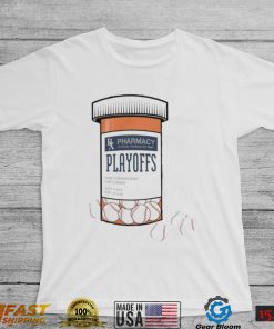 The Postseason is a drug Pharmacy Playoffs shirt