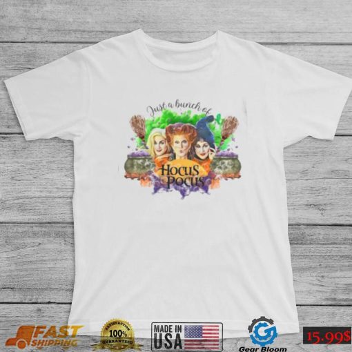 Just A Bunch of Hocus Pocus, Halloween Sanderson Sisters T Shirt