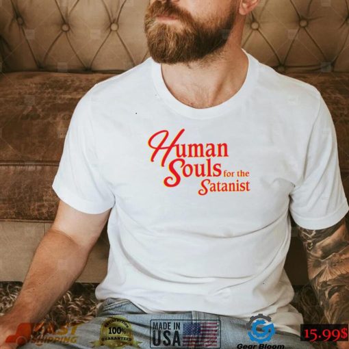 Human Souls For The Satanist Shirt