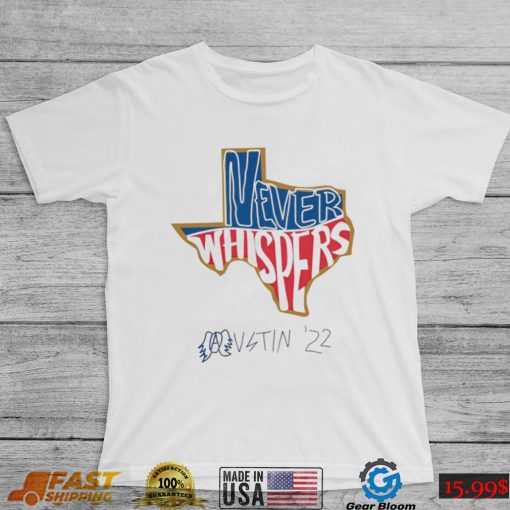 Texas never Whispers Austin 2022 State shirt