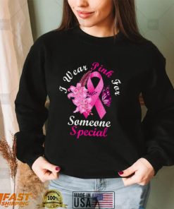 I Wear Pink For Someone Special Breast Cancer Awareness T Shirt