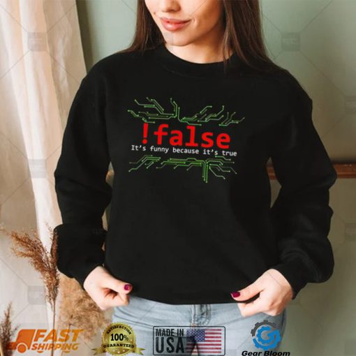 False it’s funny because it’s true 2022 shirt