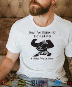 Disney Just An Ordinary Demidad You’re Welcome T Shirt