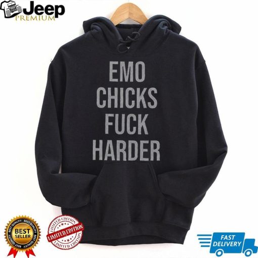 Emo Chicks Fuck Harder Funny T Shirt