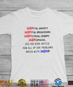 Mental anxiety Mental breakdown menstrual cramps menopause shirt