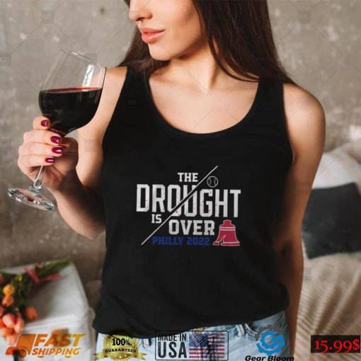 Philly 2022 The Drought Is Over Shirt