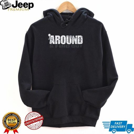 M2 Around And Find Out Shirt