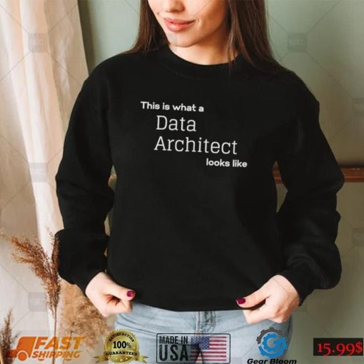 This is what a Data Architect looks like shirt