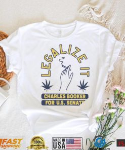 Legalize it Charles Booker for U. S. Senate smoking shirt