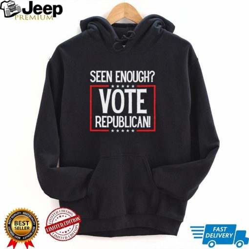 Seen Enough Vote Republican shirt