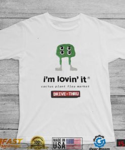 Official I’m Lovin’ it Cactus Plant flea market Drive Thru shirt