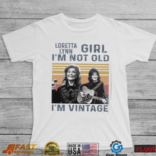 Loretta Lynn Girl Im Not Old Im Vintage Tshirt