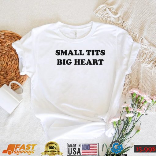 Dramaforbreakfast Merch Small Tits Big Heart Tee Shirt