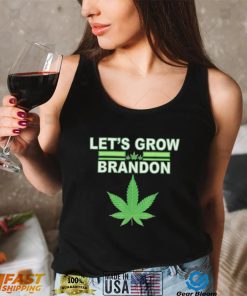 Lets Grow Brandon Cannabis Shirt