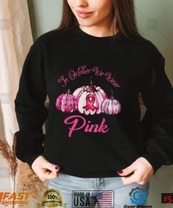 In October We Wear Pink Pumpkin Halloween Breast Cancer Awareness T Shirt